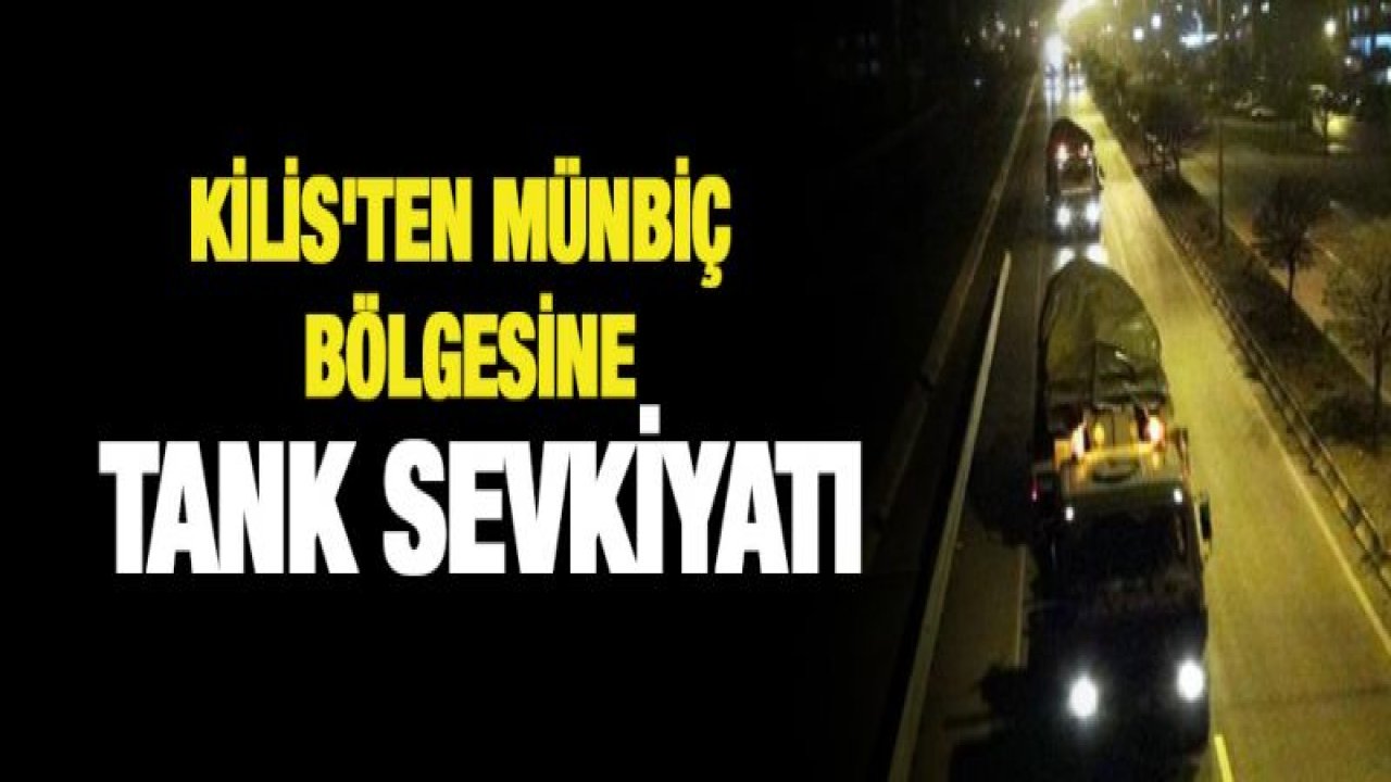 Kilis'ten Münbiç bölgesine tank sevkiyatı
