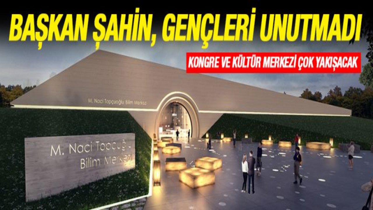 GAZİANTEP BİLİM ÜSSÜ OLACAK