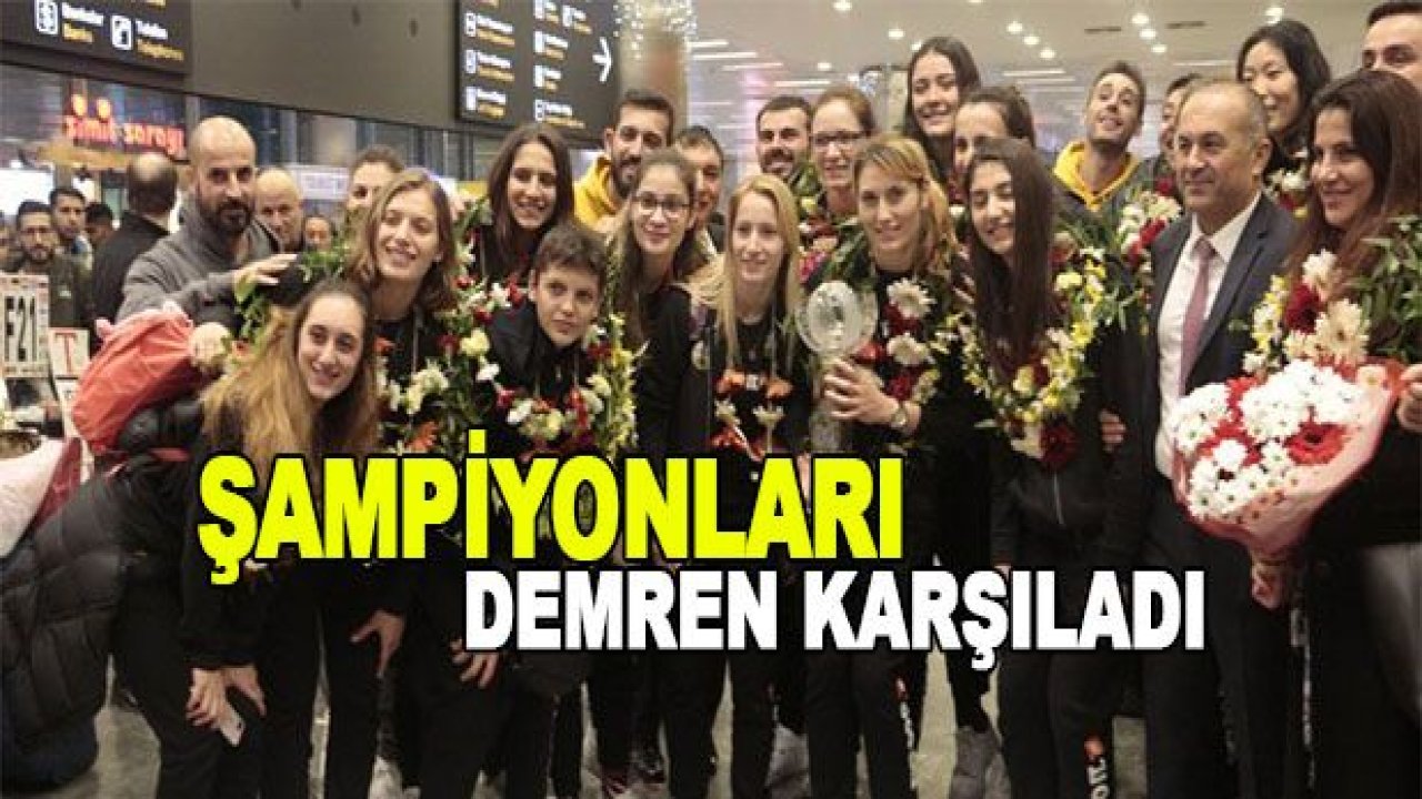 Dünya Şampiyonu Vakıfbank'ı Başkan Demren karşıladı