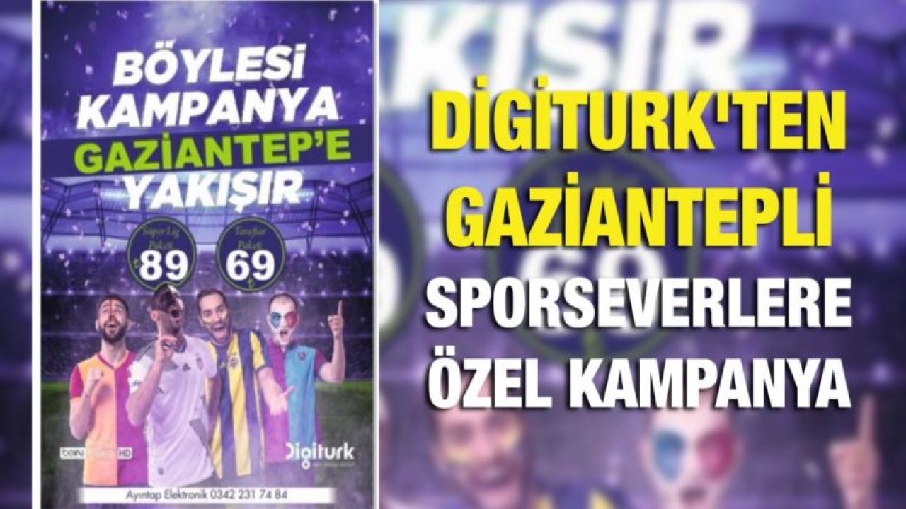 DİGİTURK'TEN GAZİANTEPLİ SPORSEVERLERE ÖZEL KAMPANYA !!!