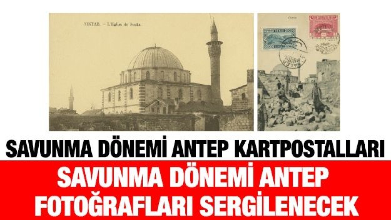 SAVUNMA DÖNEMİ ANTEP KARTPOSTALLARI