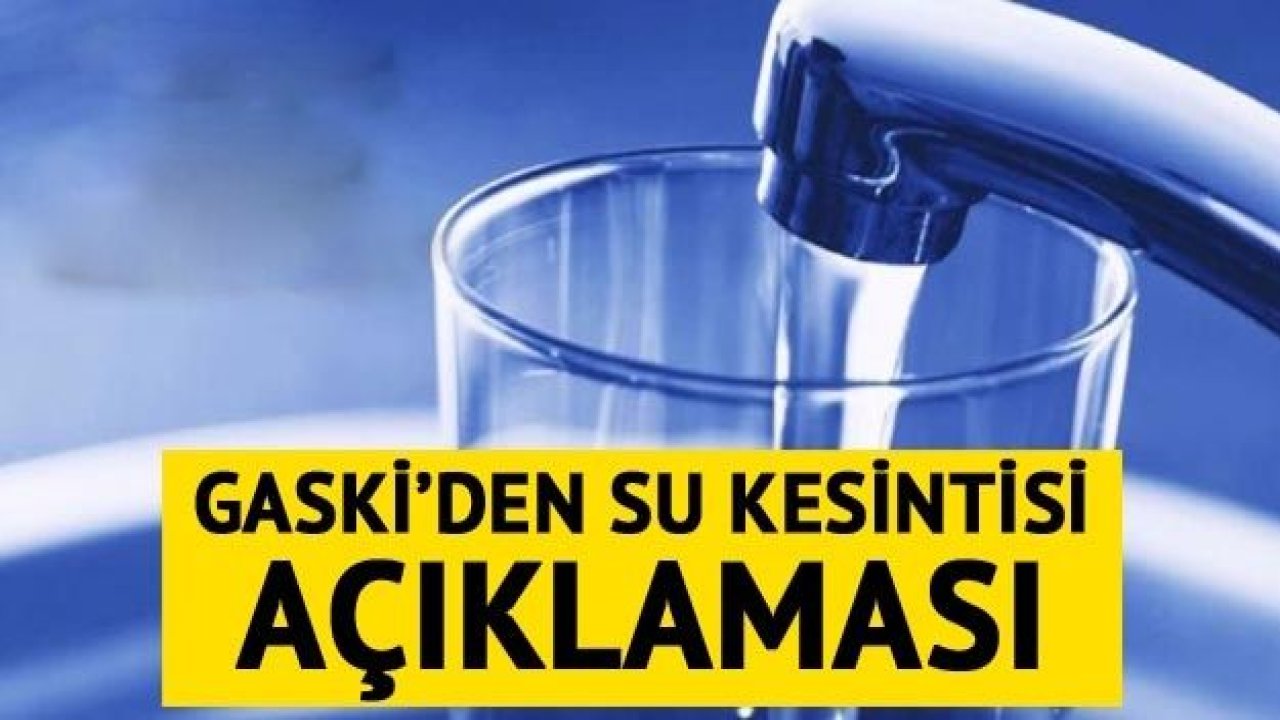 GASKİ'den 'su kesintisi' duyurusu
