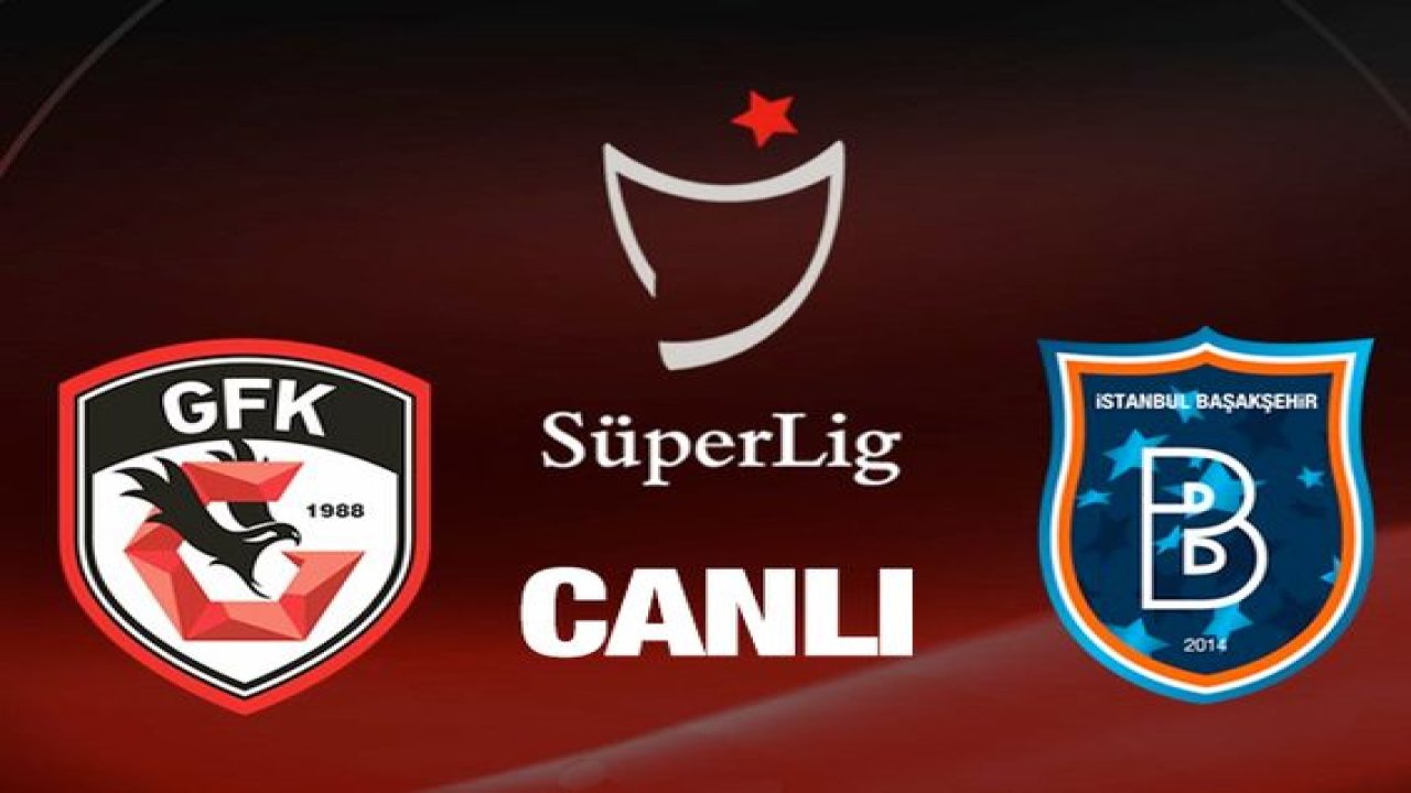 Canlı İzle...Gaziantep FK 2-0 Medipol Başakşehir (Canlı Anlatım)