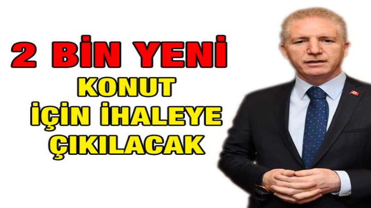Vali Gül Duyurdu... 2 bin yeni TOKi konutu için ihaleye çıkılacak
