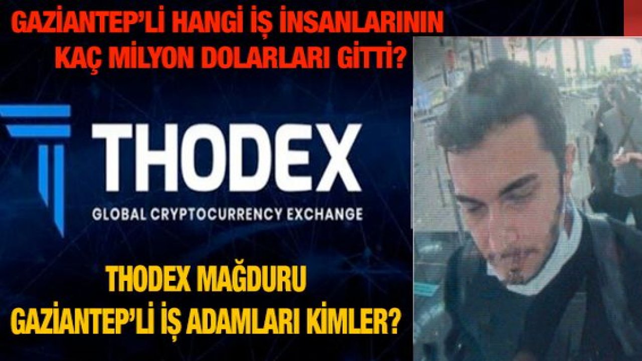 Gaziantep'li ünlü 7 iş insanının Thodex’te kaç milyon dolarları gitti.