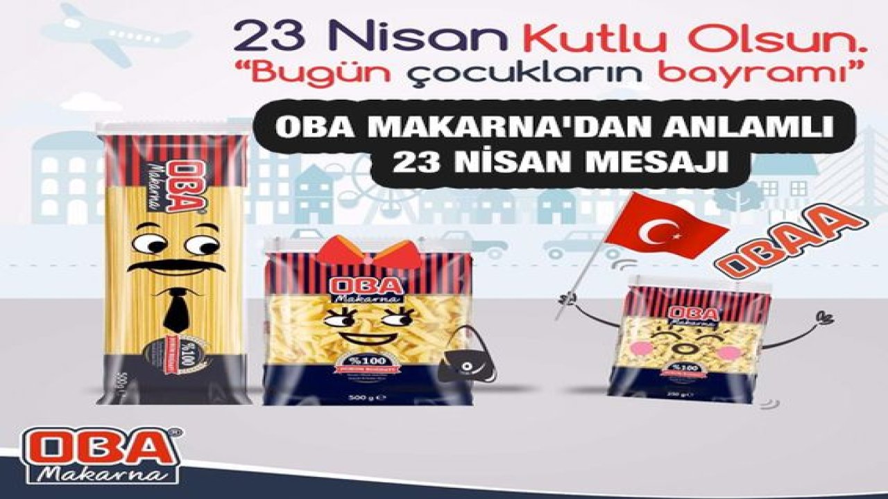 Oba Makarna'dan anlamlı 23 Nisan mesajı