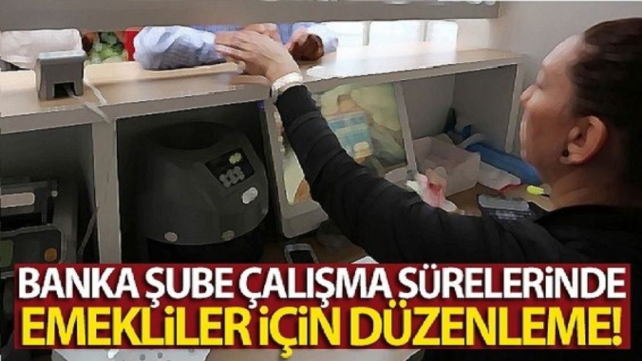 Gaziantep'te emekliler için Ramazan Bayramı öncesi banka şube çalışma sürelerinde düzenleme