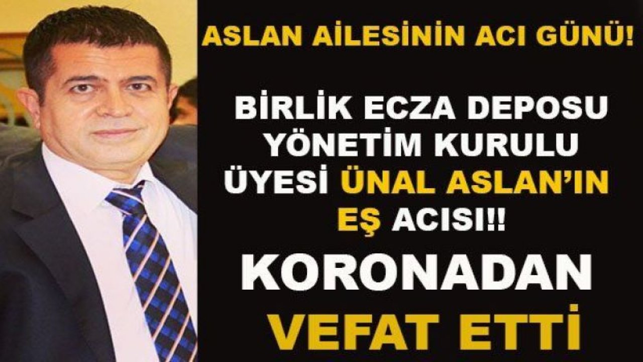 Birlik Ecza Deposu Yönetim Kurulu Üyesi Ünal Aslan’ın acı günü!