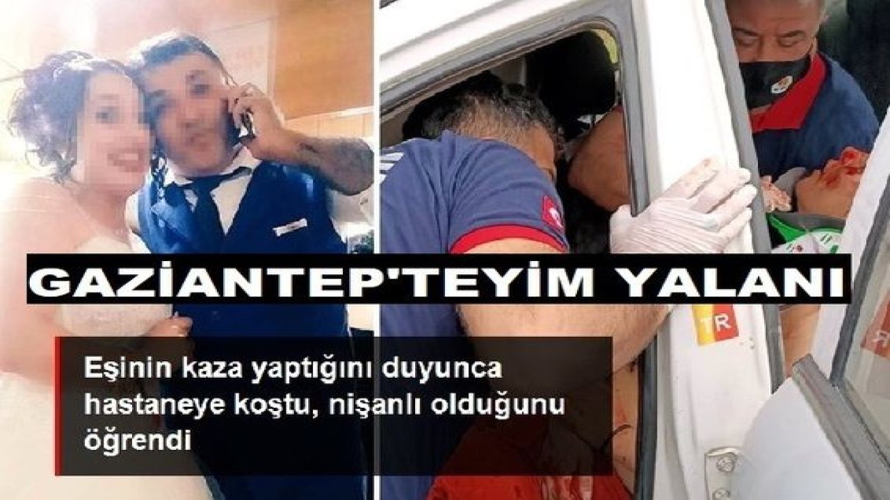 Video Haber...Son Dakika...Gaziantep'te Çalışıyorum Demiş 'EŞİ'ni aldatmış! Eşinin kaza yaptığını duyunca hastaneye koştu, nişanlı olduğunu öğrendi