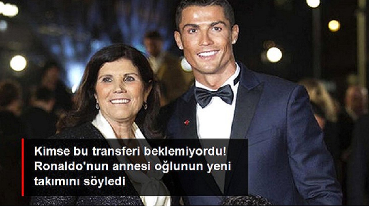 Ronaldo'nun annesi Dolores Aveiro: Oğlum gelecek yıl?
