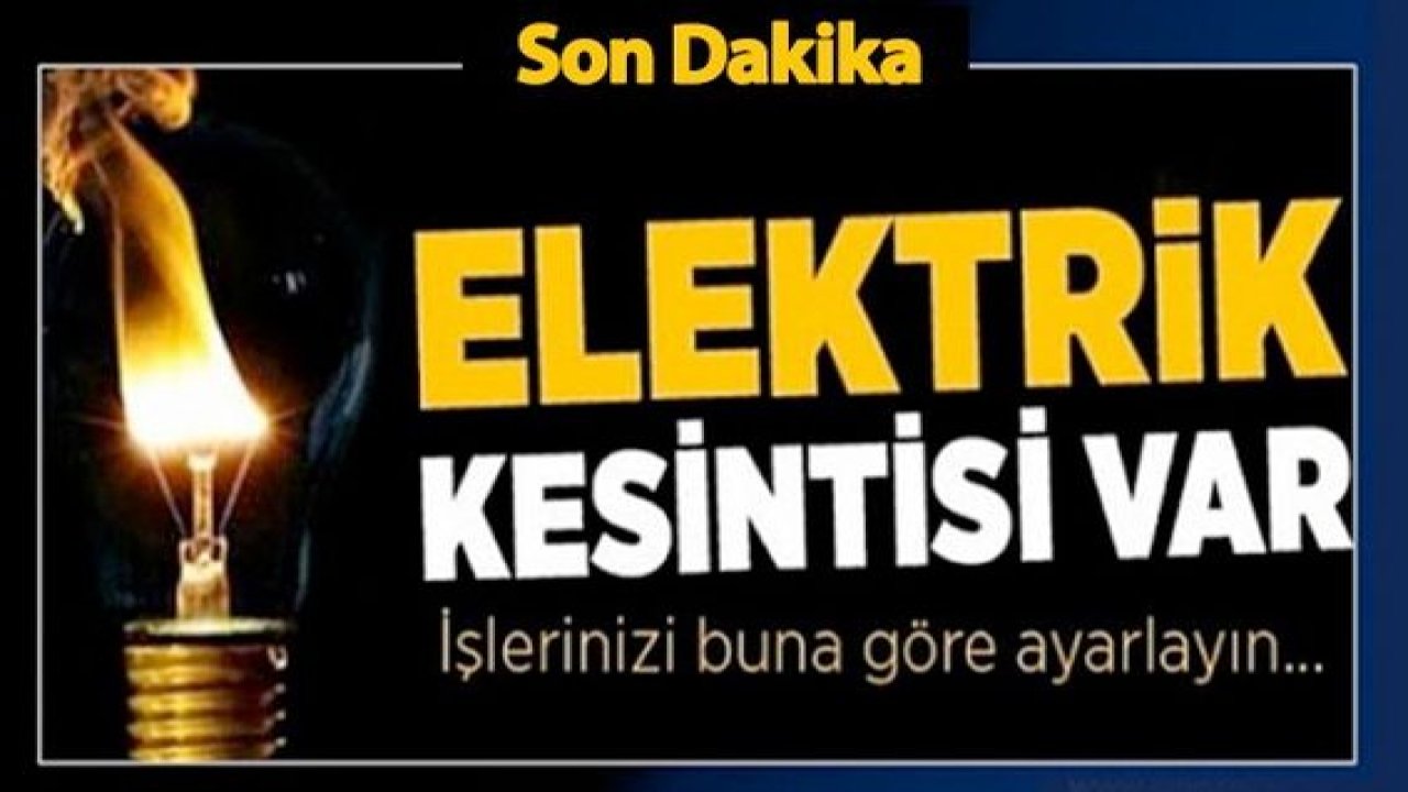 Gaziantep'te yarın birçok bölgede elektrik kesintisi olacak