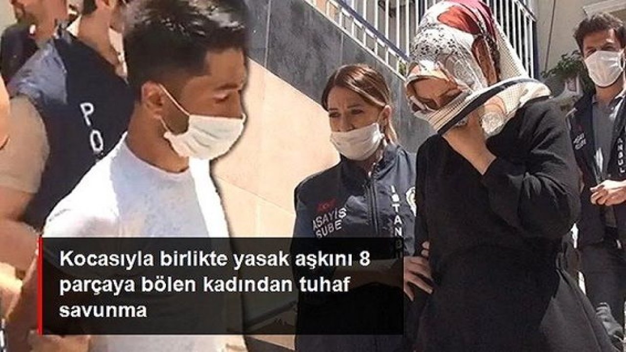 Video Haber...Kocasıyla birlikte yasak aşkını 8 parçaya bölen kadından tuhaf savunma: Tek suçum eşimi aldatmak