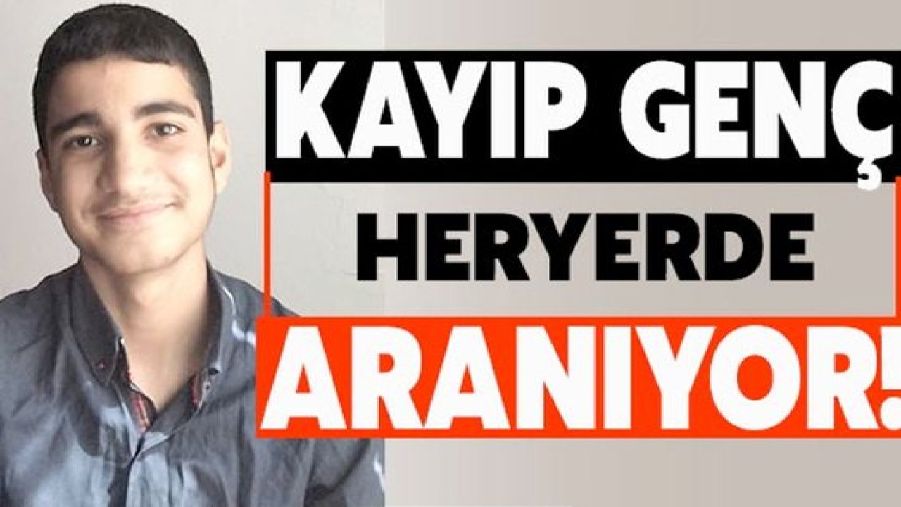 Kayıp genç her yerde aranıyor