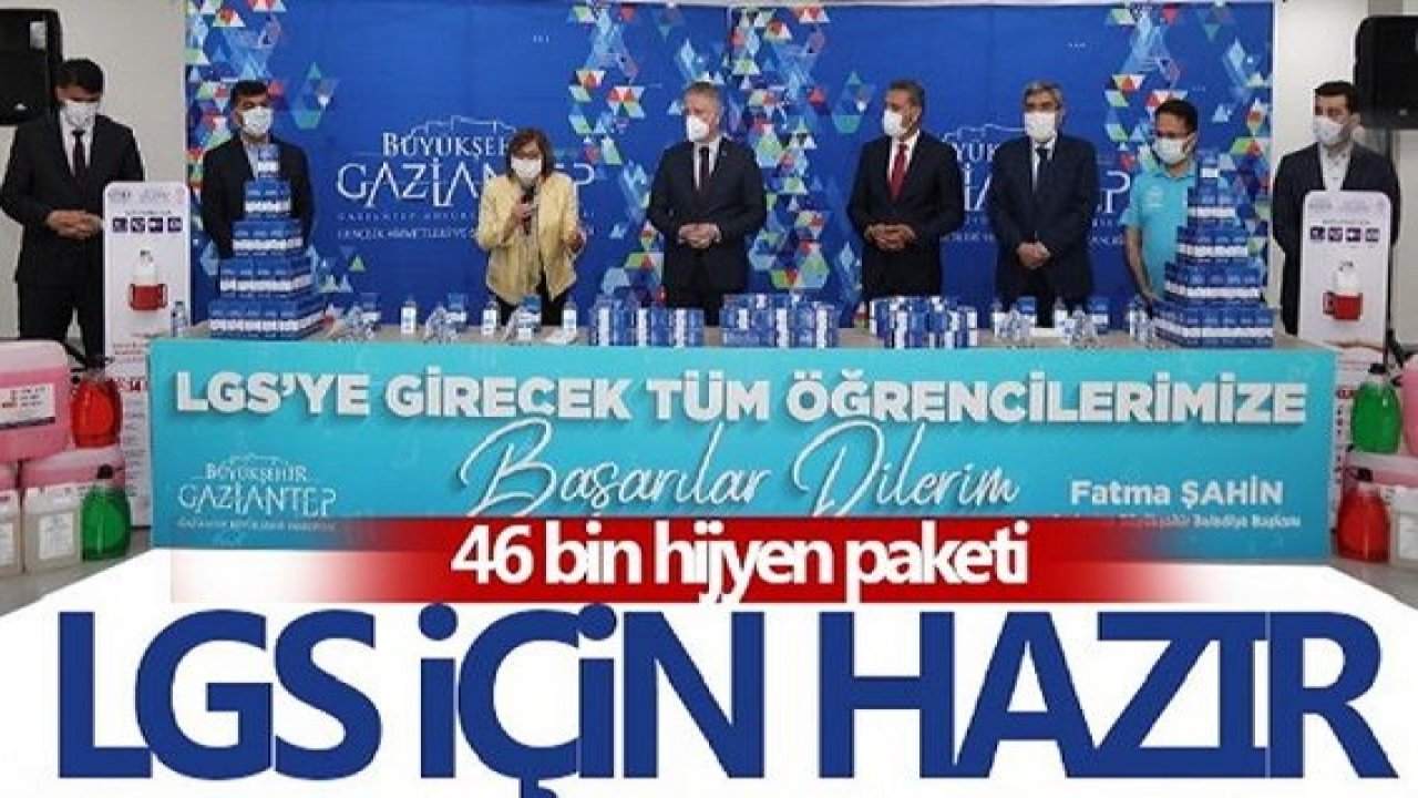 Gaziantep'te LGS Hazırlığı...46 bin hijyen paketi LGS için hazır