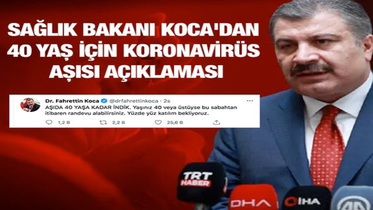 Son dakika...Sağlık Bakanı Koca'dan 40 yaş için koronavirüs aşısı açıklaması