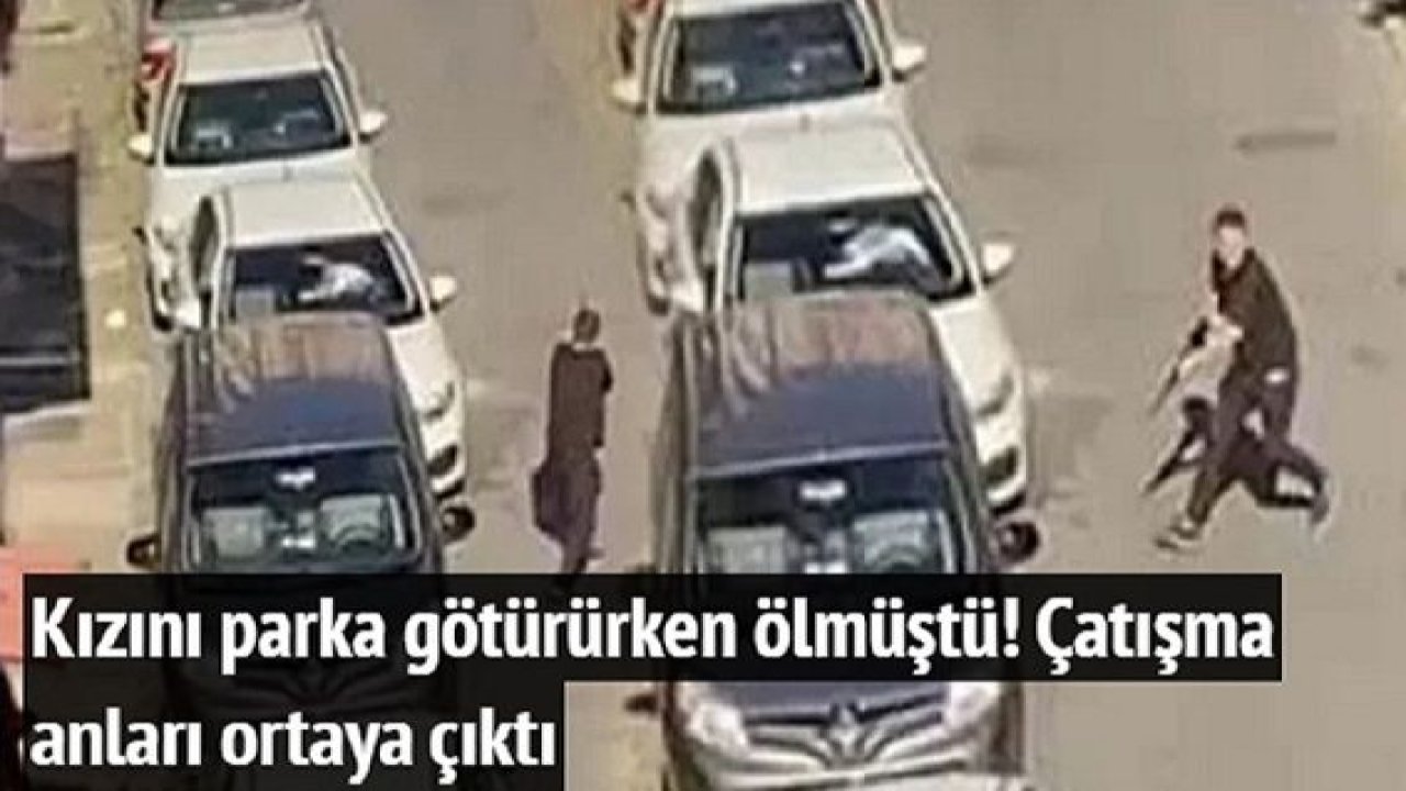 Video Haber...Çocuğunu parka götürmek isteyen babanın öldüğü kavganın yeni görüntüleri ortaya çıktı