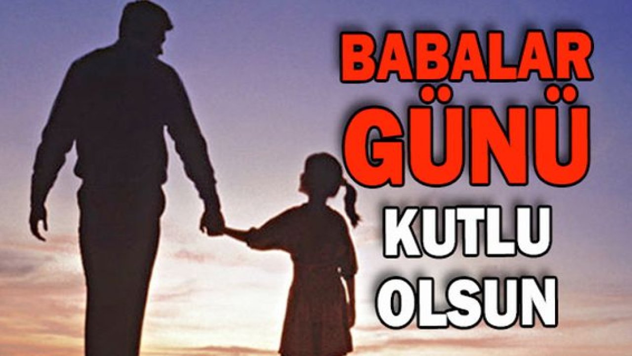 Duygusal, uzun, kısa Babalar Günü mesajları! En güzel Babalar Günü mesajları ve sözleri