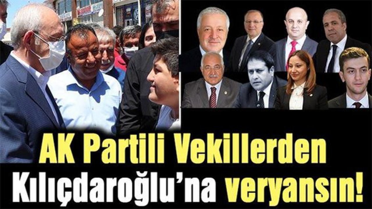 AK Partili Vekillerden Kılıçdaroğlu'na veryansın!