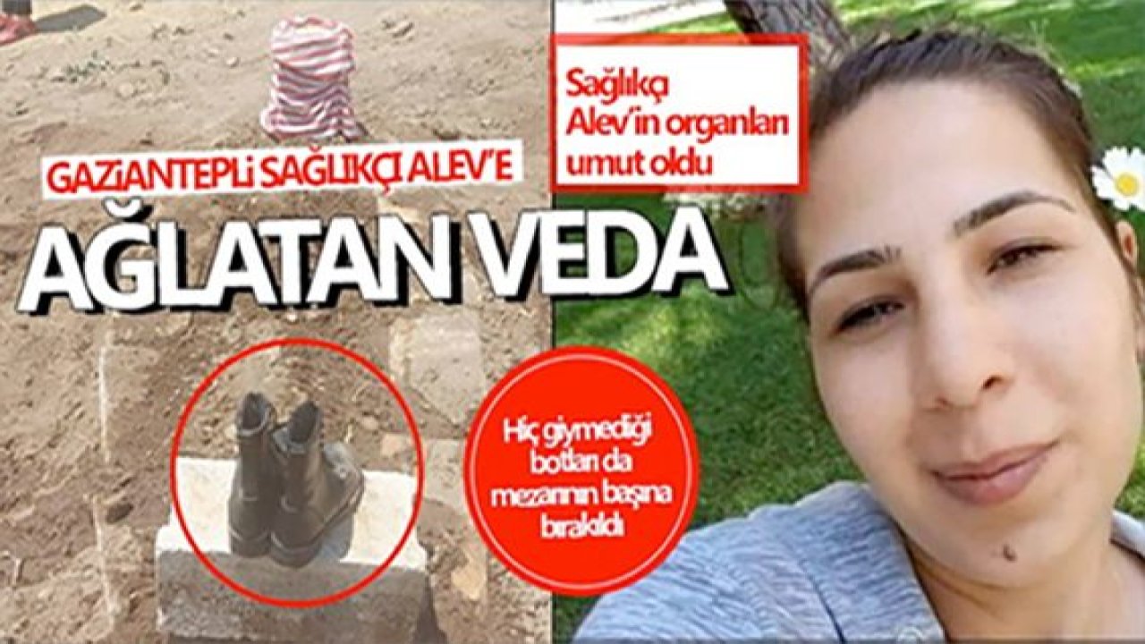Gaziantep'te sağlıkçı Alev Solak gözyaşlarıyla toprağa verildi