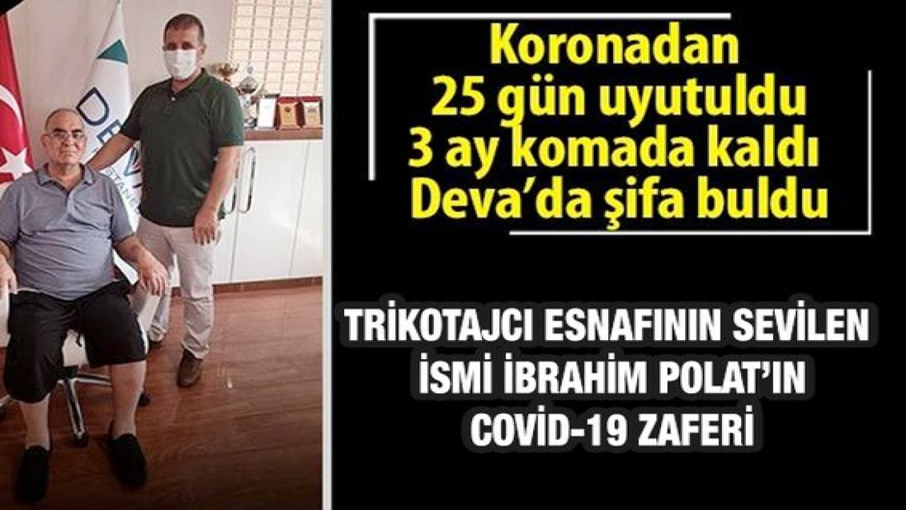 Koronayla 3 Ay Savaştı,25 Gün Uyutuldu,O kazandı Covid-19 Kaybetti!