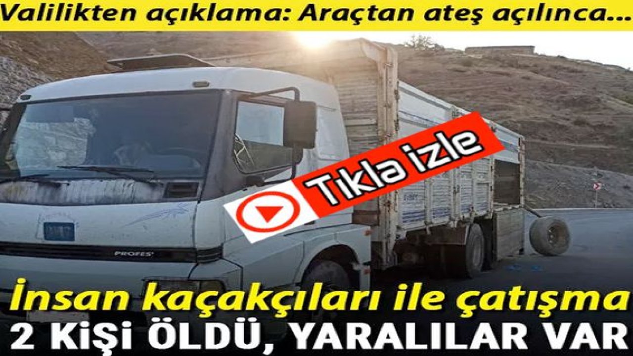 Video Haber...İnsan kaçakçıları ile çatışma: 2 ölü, 10 yaralı! Valilikten açıklama
