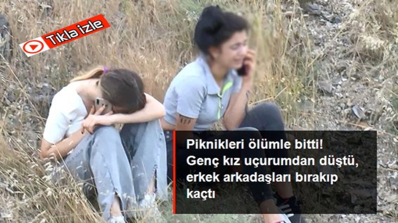 Video Haber...Genç kız uçurumdan düşerek can verdi, pikniğe gittiği erkek arkadaşları kaçtı
