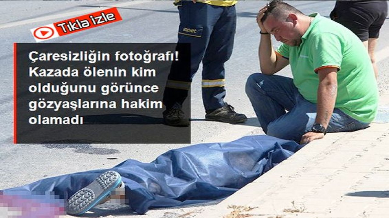 Video Haber...Kazada yaşamını kaybeden babasının başında çaresizce gözyaşı döktü