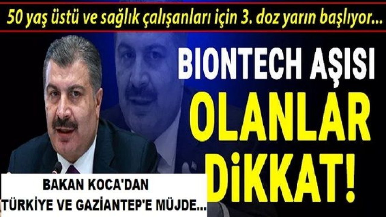 Son dakika haberi: Koca'dan Türkiye ve Gaziantep'e Müjde...50 yaş üstü ve sağlıkçılar için 3. doz müjdesi