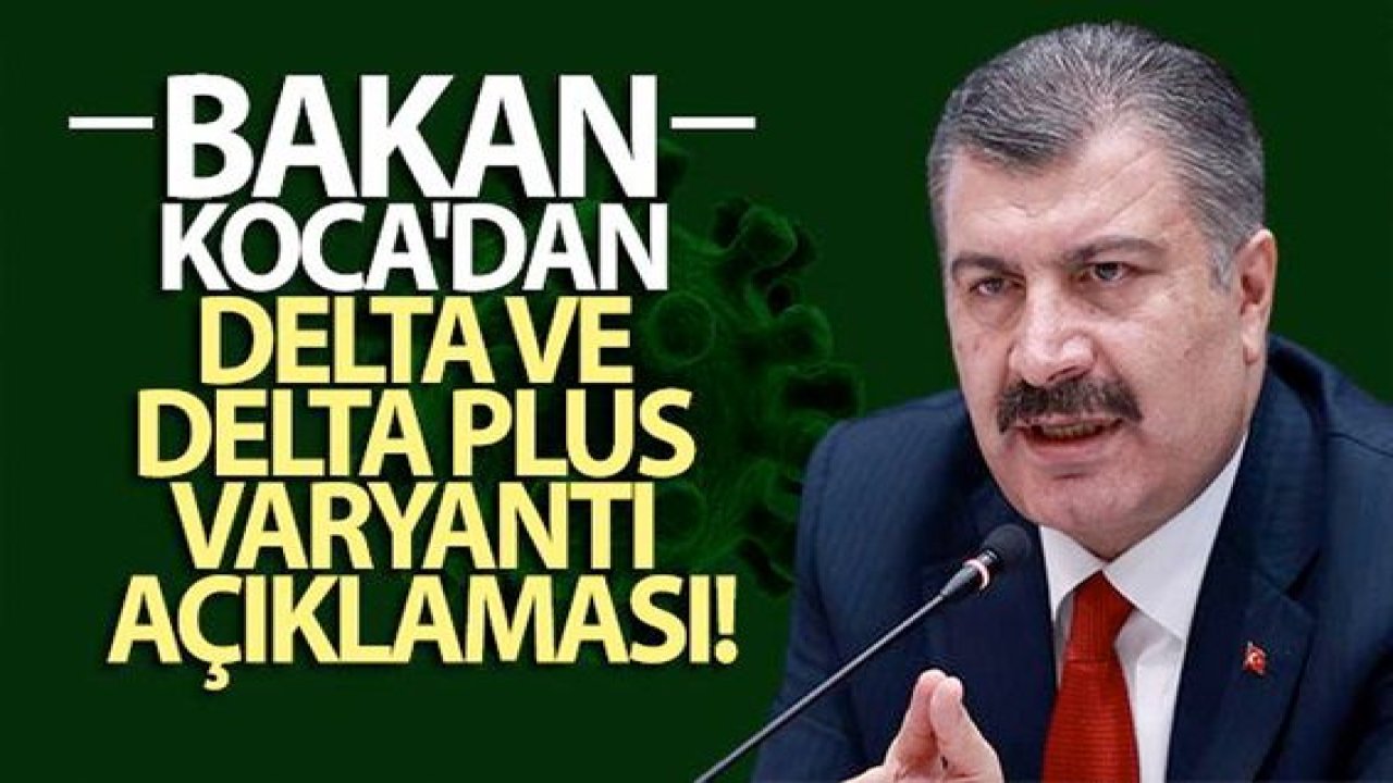 Bakan Koca'dan Delta ve Delta Plus varyantı açıklaması