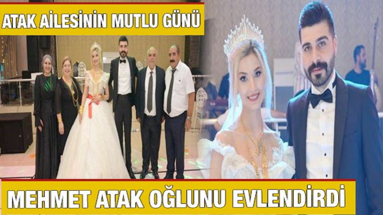 Atak Ailesinin Mutlu Günü. Mehmet Atak Oğlunu Evlendirdi.