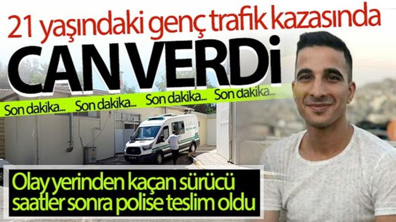 Bir Ölümlü Kaza Daha! Gaziantep'te feci kaza gencin sonu oldu