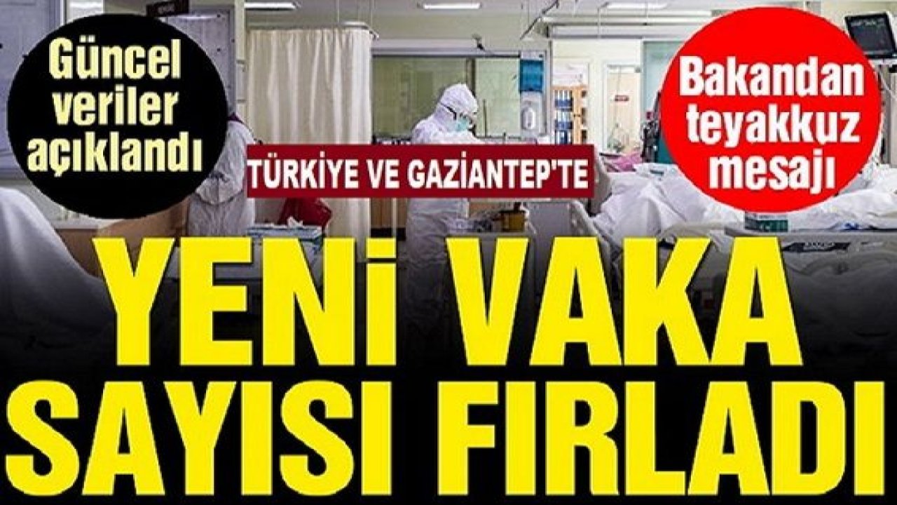 Vaka Sayısı Gaziantep'te Fırladı! 20 Temmuz 2021 güncel corona virüsü tablosu açıklandı: Vaka sayısı fırladı