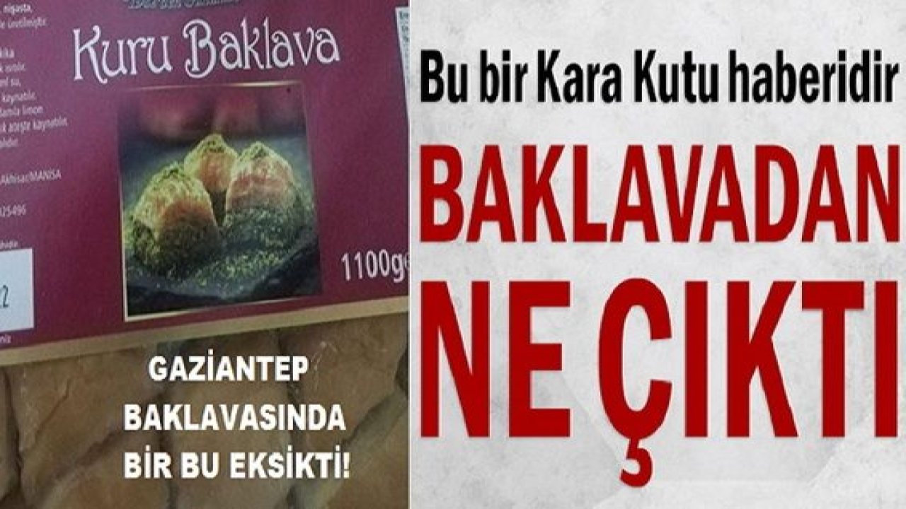 Flaş Haber: Baklavada Bir Bu Dolandırıcılık Eksikti! Bu bir Kara Kutu haberidir: Antep fıstıklı baklavanın içinden ne çıktı