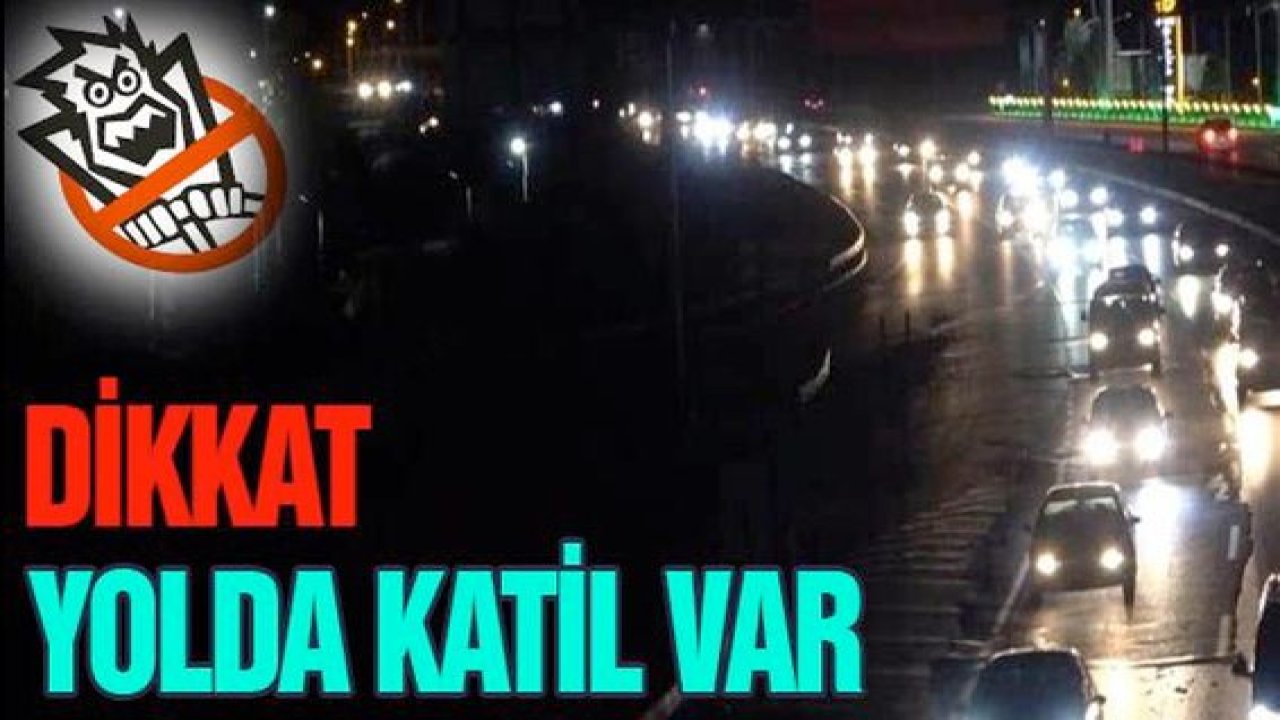 Gaziantepliler Dikkat! Yolda Katil Var!