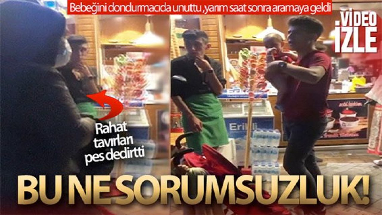 Son Dakika: Video Haber...İnanılmaz olay...Dondurmacıda minik bebeğini unuttu, yarım saat sonra aramaya geldi