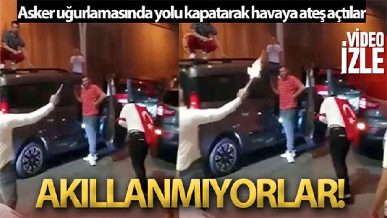 Son Dakika: Video Haber...Pes Dedirten Görüntüler.Asker uğurlamasında yolu kapatarak havaya ateş açtılar
