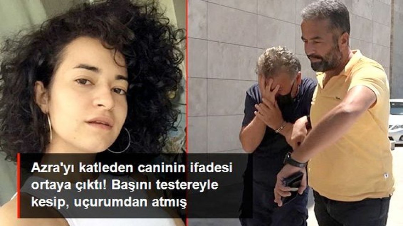 Video Haber:Azra'yı vahşice katleden caninin ifadesi ortaya çıktı! Başını ağaç testeresiyle kesip, uçurumdan aşağı atmış