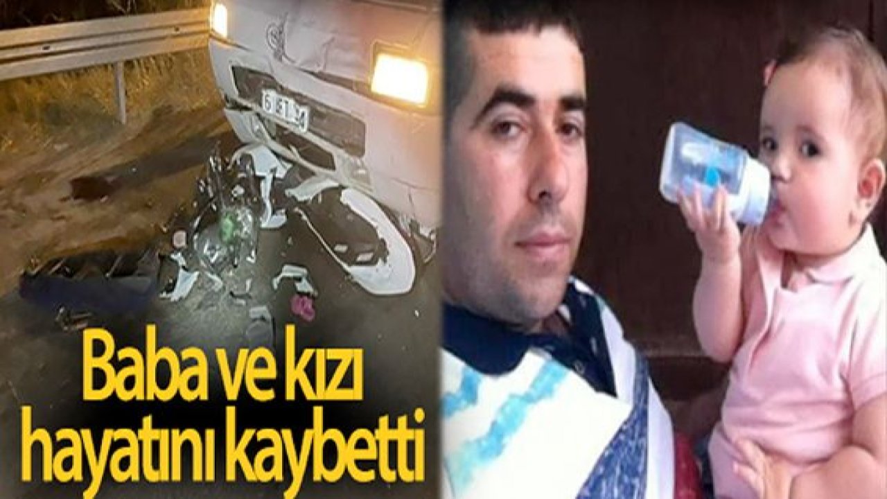 Son Dakika…Kahreden Kaza.Baba-kız yaşamını yitirdi