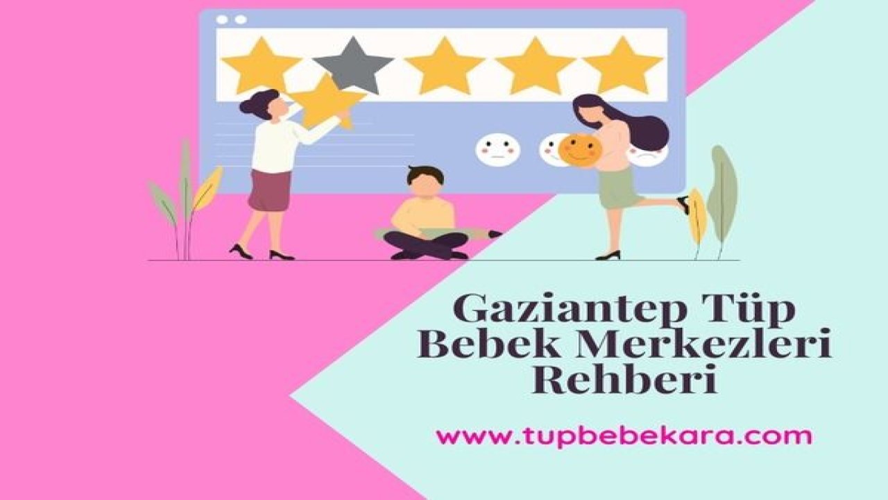 Gaziantep Tüp Bebek Merkezleri Rehberi