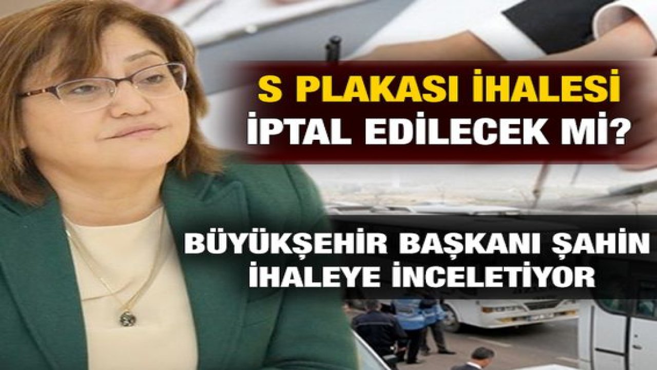 Flaş Haber: S Plakası İhalesi İptal Edilecek Mi? Büyükşehir Başkanı Şahin İhaleye İnceletiyor