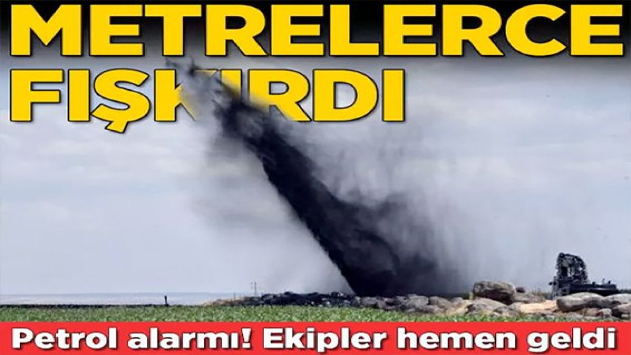 Son Dakika:Video Haber...Boru hattı delindi metrelerce yükseğe petrol fışkırdı