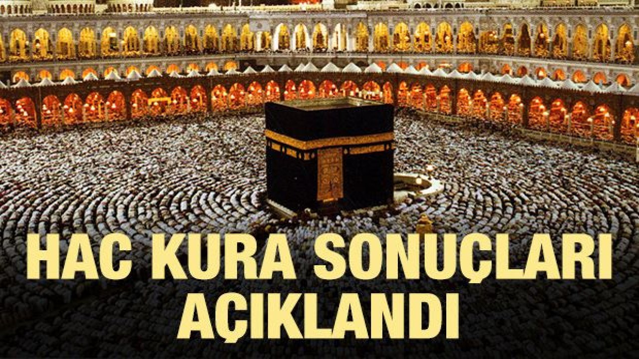 Hac kura sonuçları açıklandı