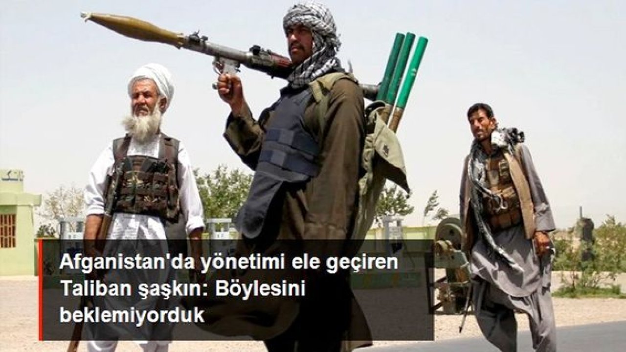 Video Haber: Afganistan'ı kısa sürede ele geçiren Taliban şaşkın: Bu kadar çabuk beklemiyorduk