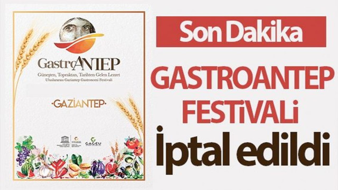 Son Dakika...GASTROANTEP iptal edildi