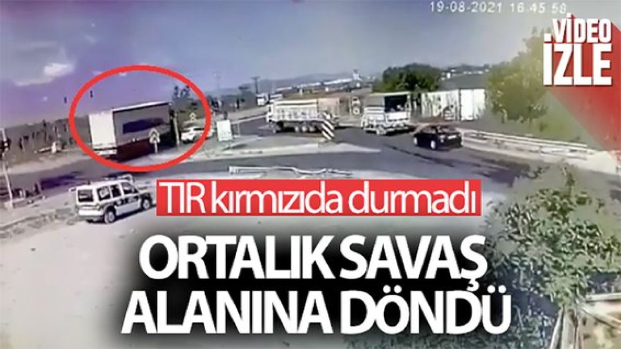 Video Haber...TIR kırmızıda durmayınca ortalık savaş alanına döndü