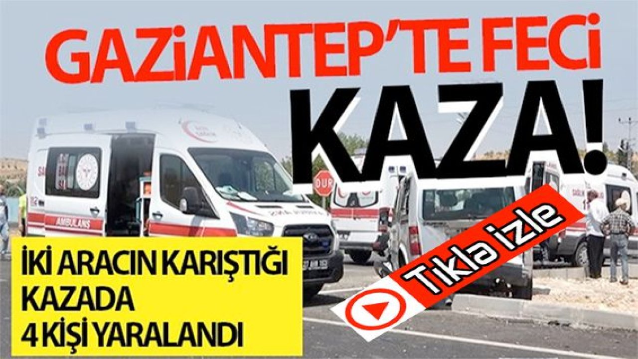Son Dakika:Video Haber...Gaziantep’te iki aracın karıştığı kazada 4 kişi yaralandı