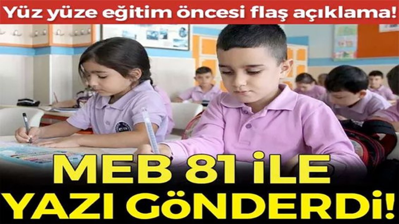MEB'den yüz yüze eğitim öncesi flaş açıklama! 81 ile gönderdi