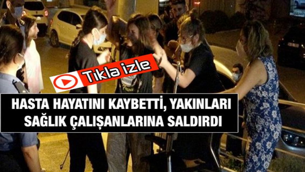 Video Haber: Hasta Yakınları Sağlık Çalışanlarına Saldırdı! O Anlar Kamerada