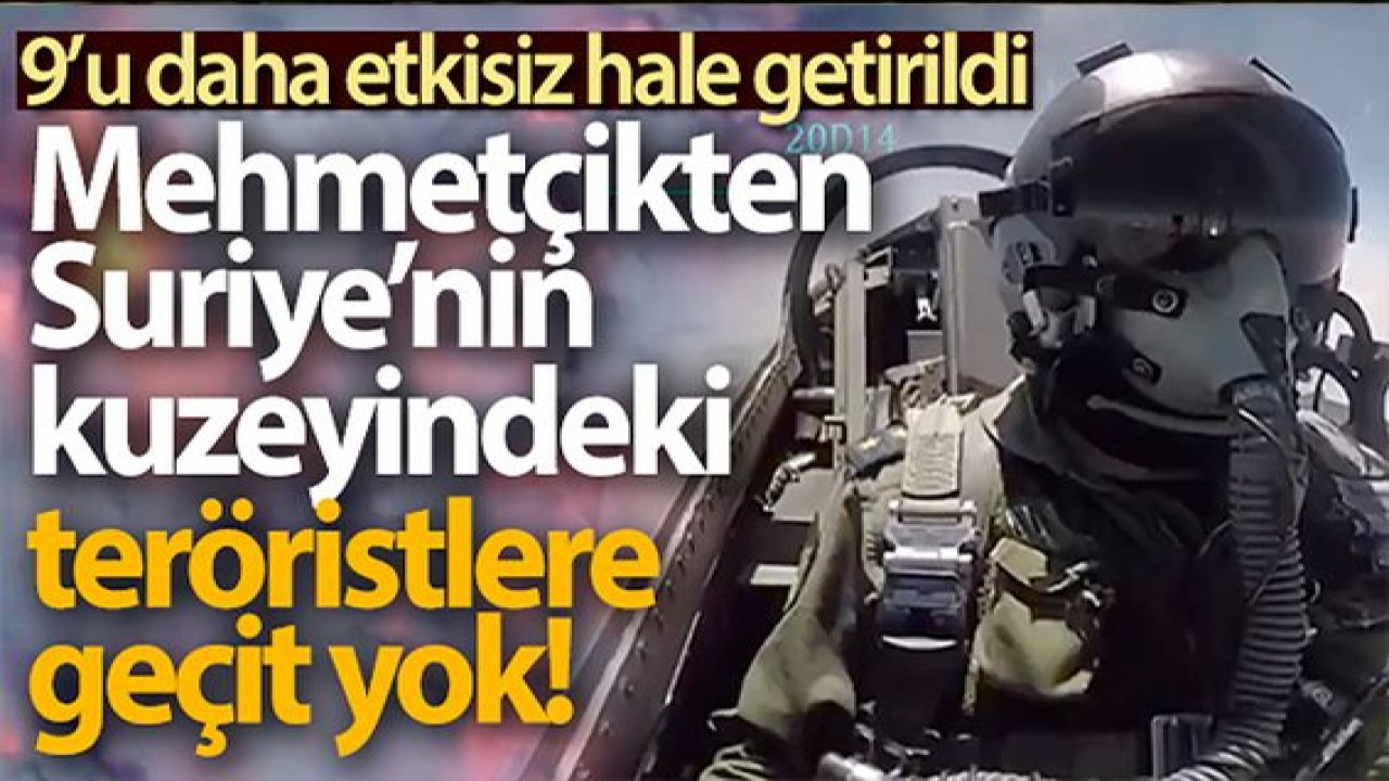 Teröristlere Geçit Yok...9 terörist etkisiz hale getirildi