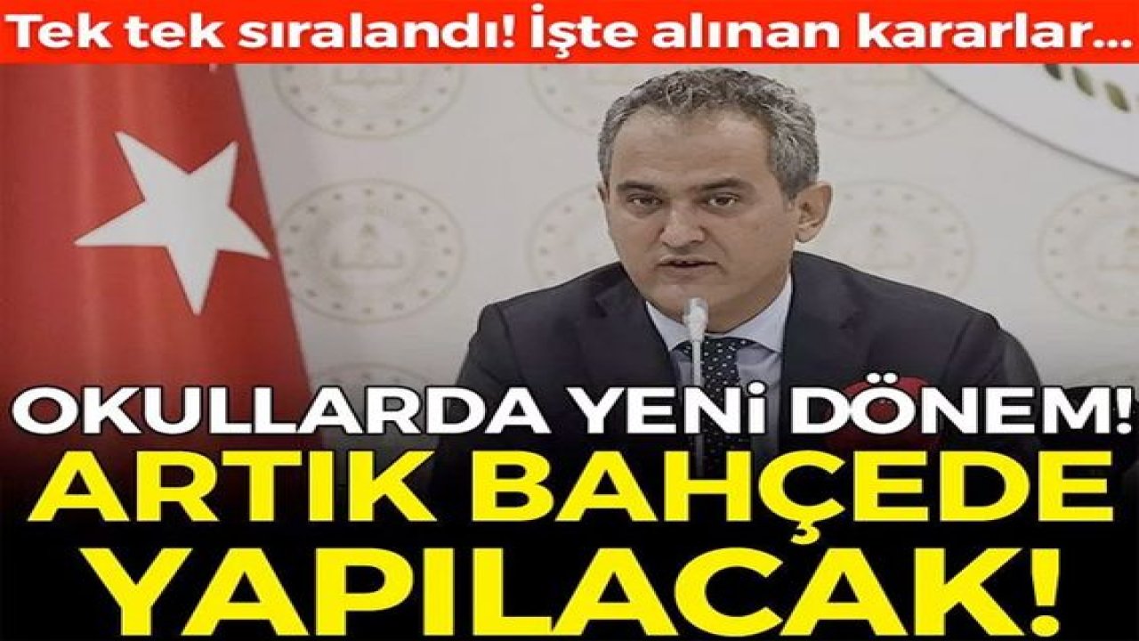 MEB duyurdu! Okullarda yeni dönem! Artık bahçede yapılacak...